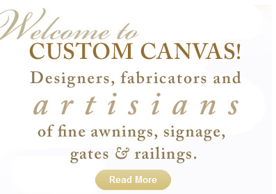 Designers, fabricators and artisians of fine awnings, signage, gates & railings